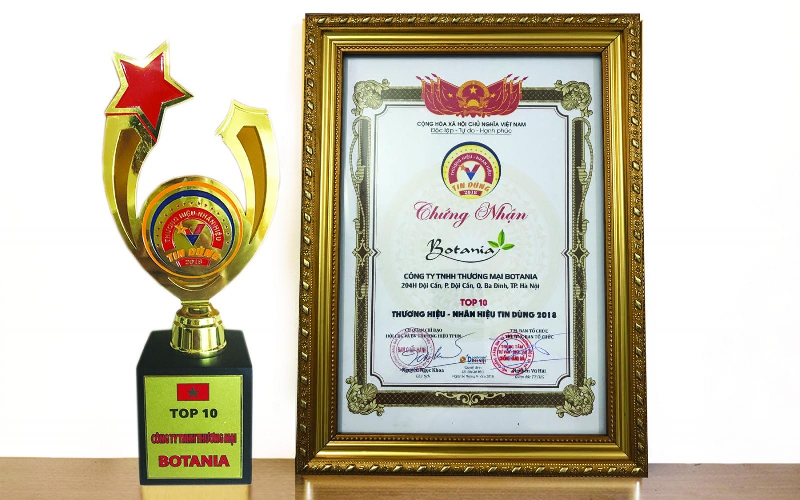   Năm 2018, Botania đã vinh dự lọt “TOP 10 thương hiệu, nhãn hiệu tin dùng” do trung tâm chống hàng giả, hội chống hàng giả và bảo vệ thương hiệu thành phố Hà Nội trao tặng.