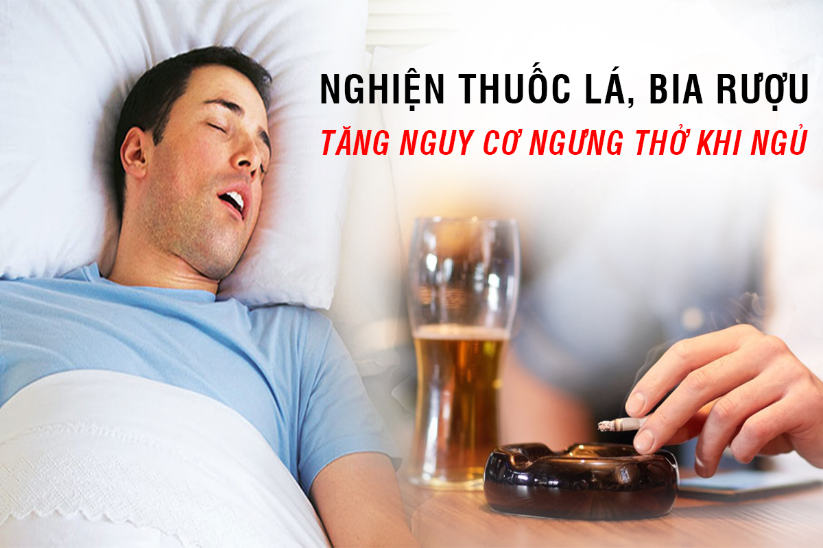 Nghiện thuốc lá, bia rượu tăng nguy cơ ngưng thở khi ngủ